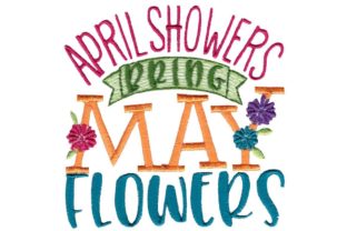 April Showers Bring May Flowers